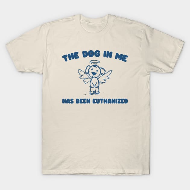 The Dog In me has been euthanized Unisex T-Shirt by Hamza Froug